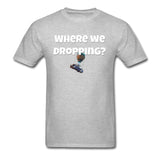 Fortnite Where We Dropping T-Shirt