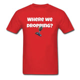 Fortnite Where We Dropping T-Shirt