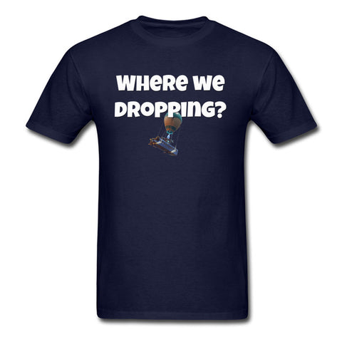 Fortnite Where We Dropping T-Shirt